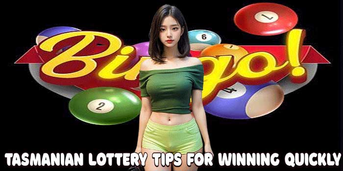 Tasmanian Lottery Tips for Winning Quickly