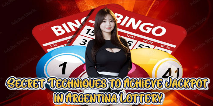 Secret Techniques to Achieve Jackpot in Argentina Lottery