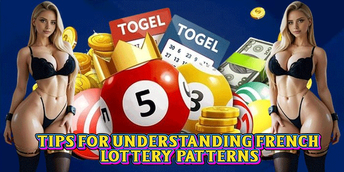 Tips for Understanding French Lottery Patterns
